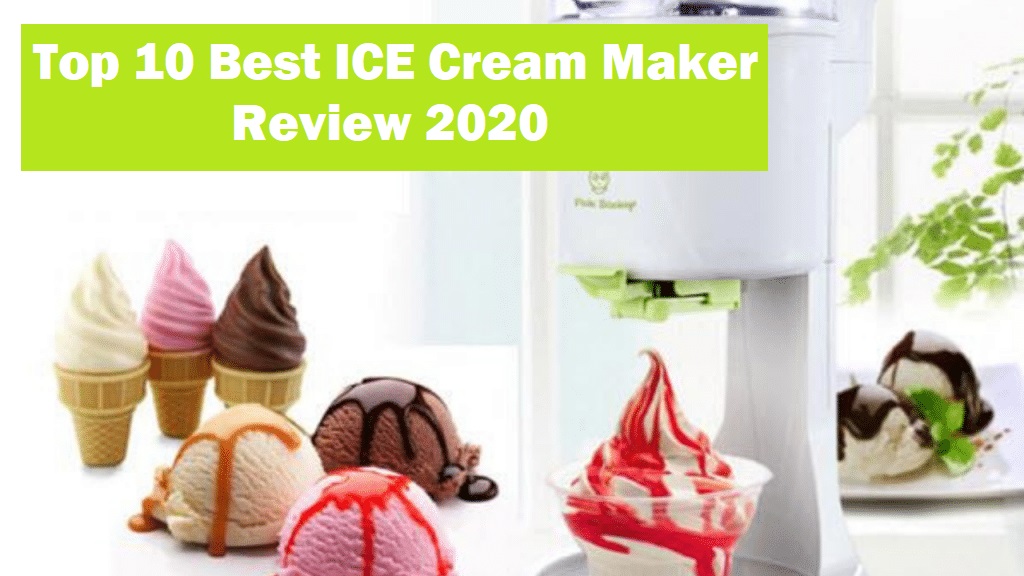 Top 10 Best ICE Cream Maker 2022 Review & Comparison