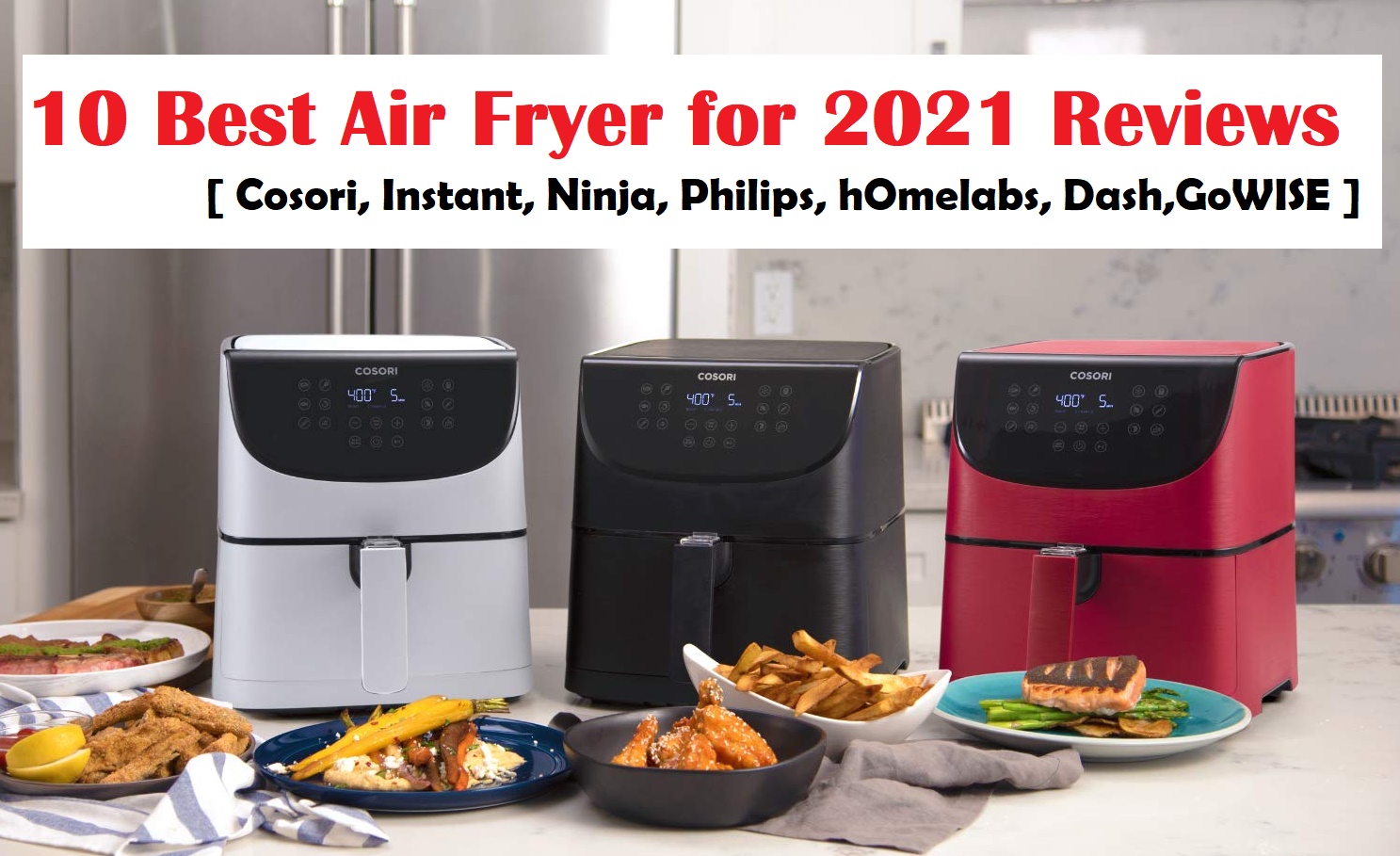 Top 10 Best Air Fryer 2021: Cosori, Instant, Ninja, Philips, Dash, hOmelabs, Dash, Review & Comparison