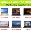 10 Best Laptops Under 1000 for 2022- for Gaming, Students, Business, or Home Use full review and comparison