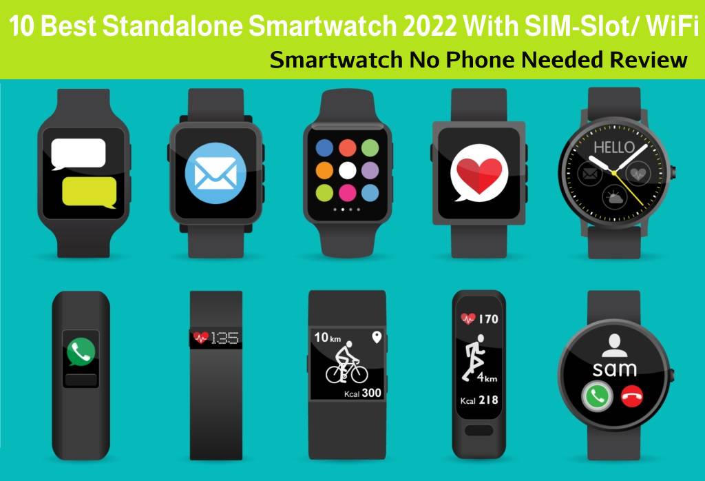 Best Standalone Smartwatch 2022 With Sim Card Slot, WIFI – No phone needed [ Review & Comparison ]